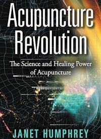 Acupuncture Revolution by Janet Humphrey